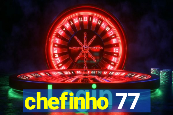 chefinho 77